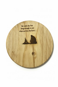 SIT WITH THE FIRE LONG ENOUGH TO SEE WHAT SURVIVES THE BURN - cutting board/serving board/trivet
