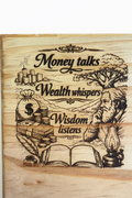 Money talks/wealth whispers/wisdom listens