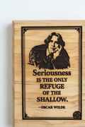 Oscar Wilde – seriousness is the only refuge for the shallow